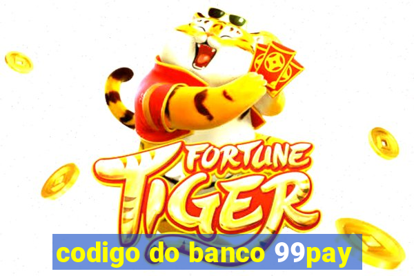 codigo do banco 99pay